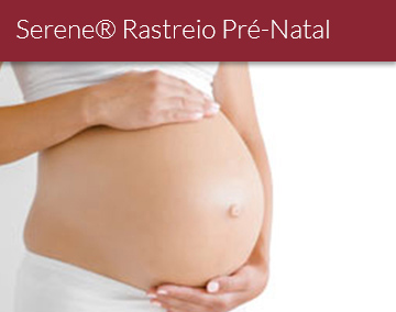 Serene® Rastreio Pré-Natal não invasivo